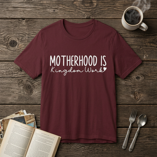 Motherhood Is Kingdom Work Tee — Christian Mom Faith Shirt